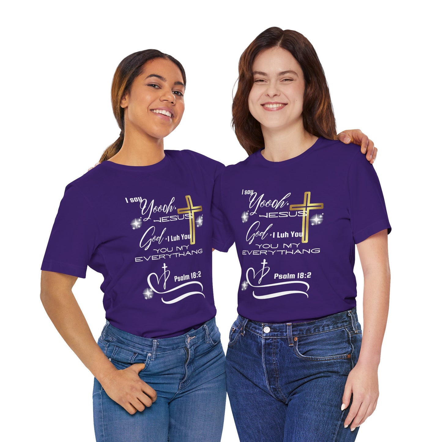 Christian T-Shirt -Yoooo, Jesus.. Lord You Are My Everything Psalm 18:2