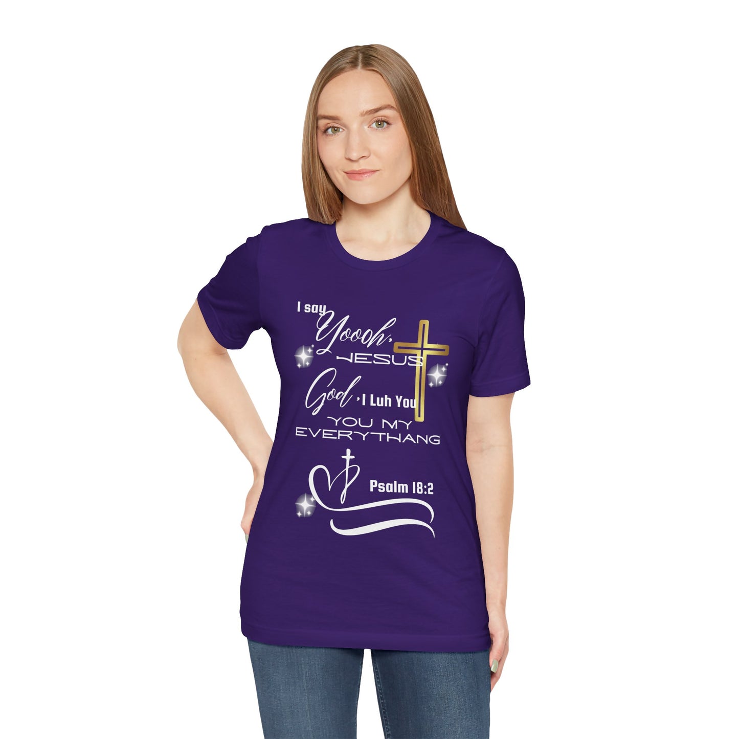 Christian T-Shirt -Yoooo, Jesus.. Lord You Are My Everything Psalm 18:2