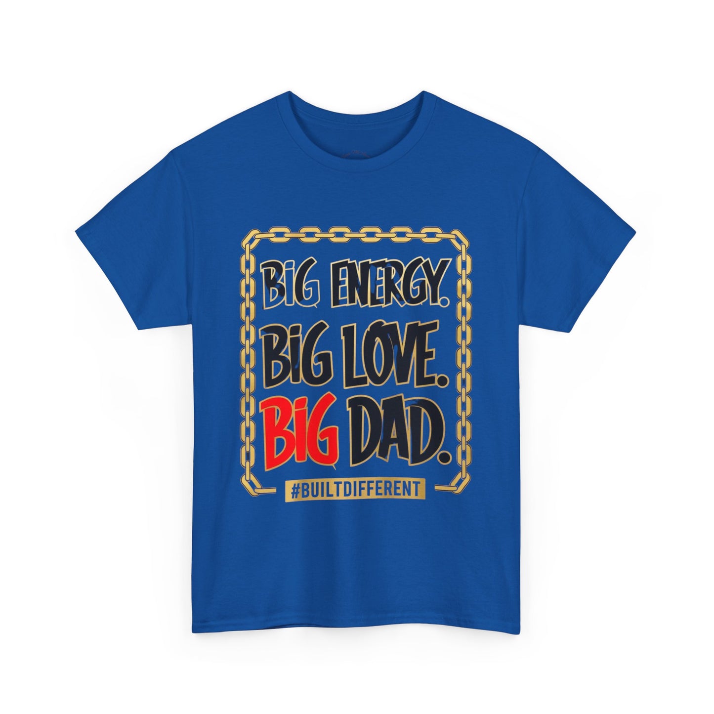 Graffiti Tee - Big Energy Big Love Big Dad Design - Unisex