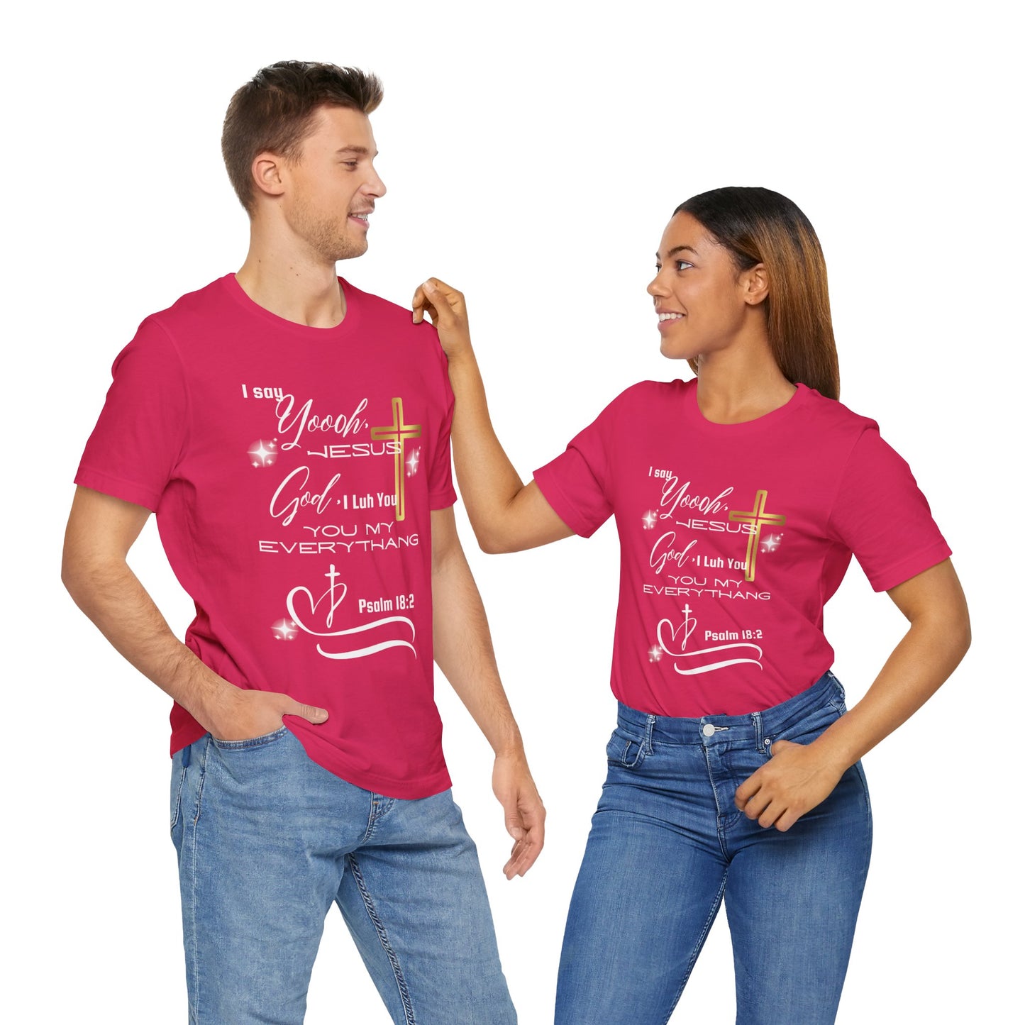 Christian T-Shirt -Yoooo, Jesus.. Lord You Are My Everything Psalm 18:2