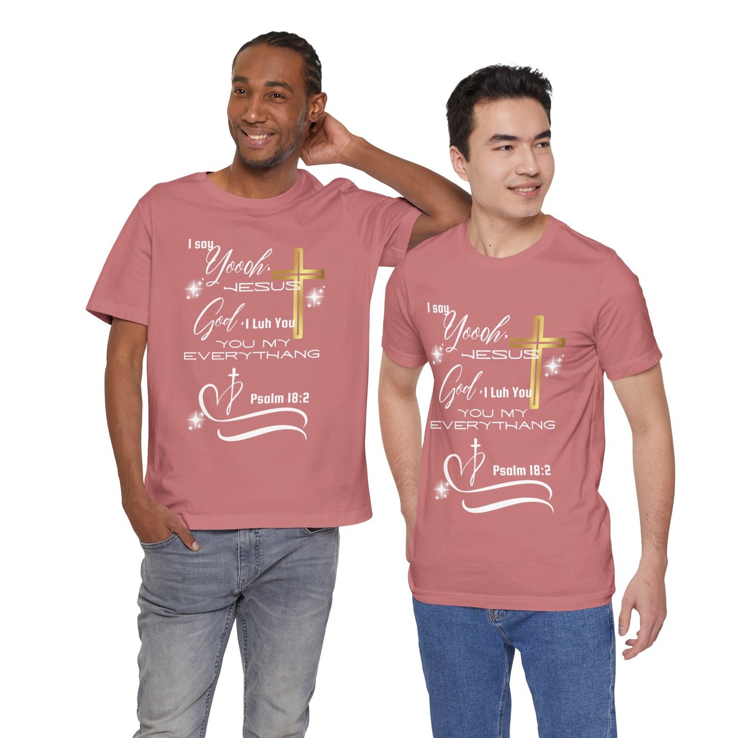 Christian T-Shirt -Yoooo, Jesus.. Lord You Are My Everything Psalm 18:2