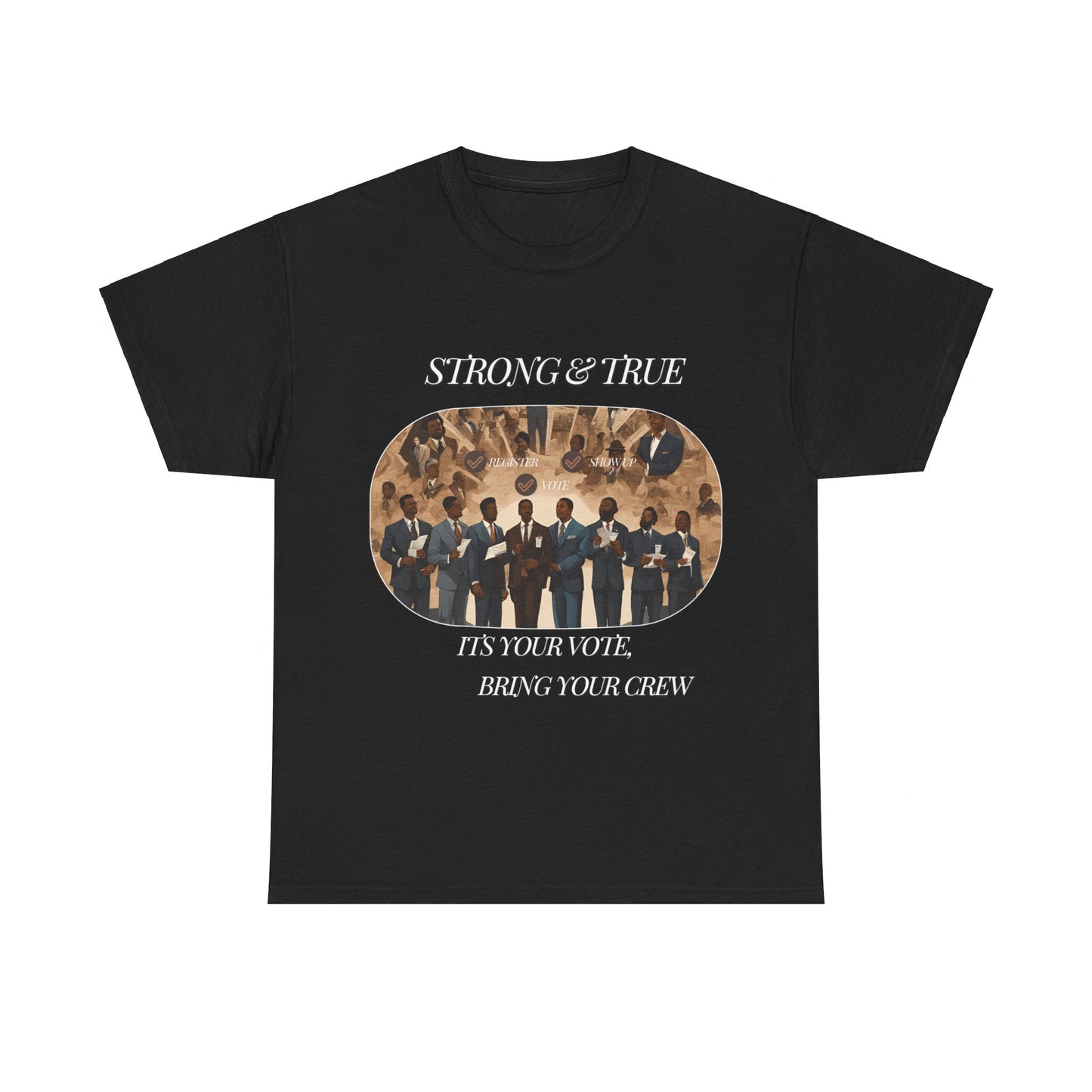Strong & True . Vote Heavy Cotton Tee