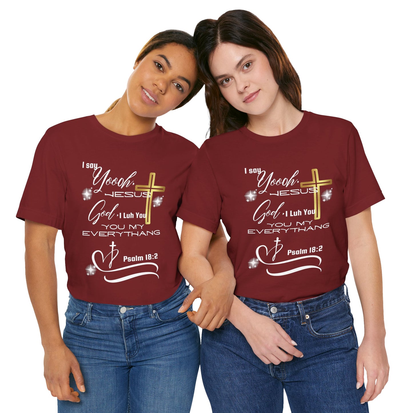 Christian T-Shirt -Yoooo, Jesus.. Lord You Are My Everything Psalm 18:2