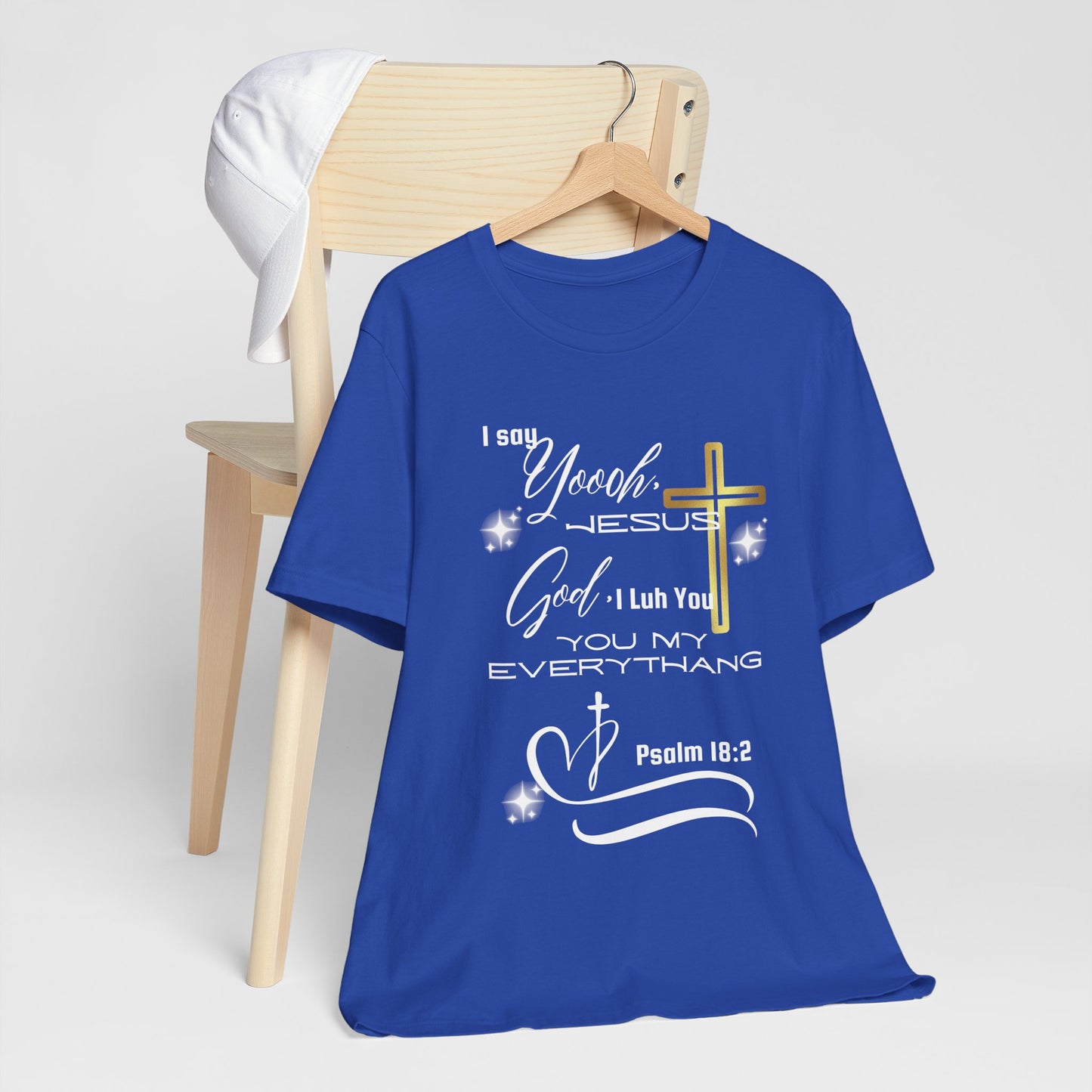 Christian T-Shirt -Yoooo, Jesus.. Lord You Are My Everything Psalm 18:2