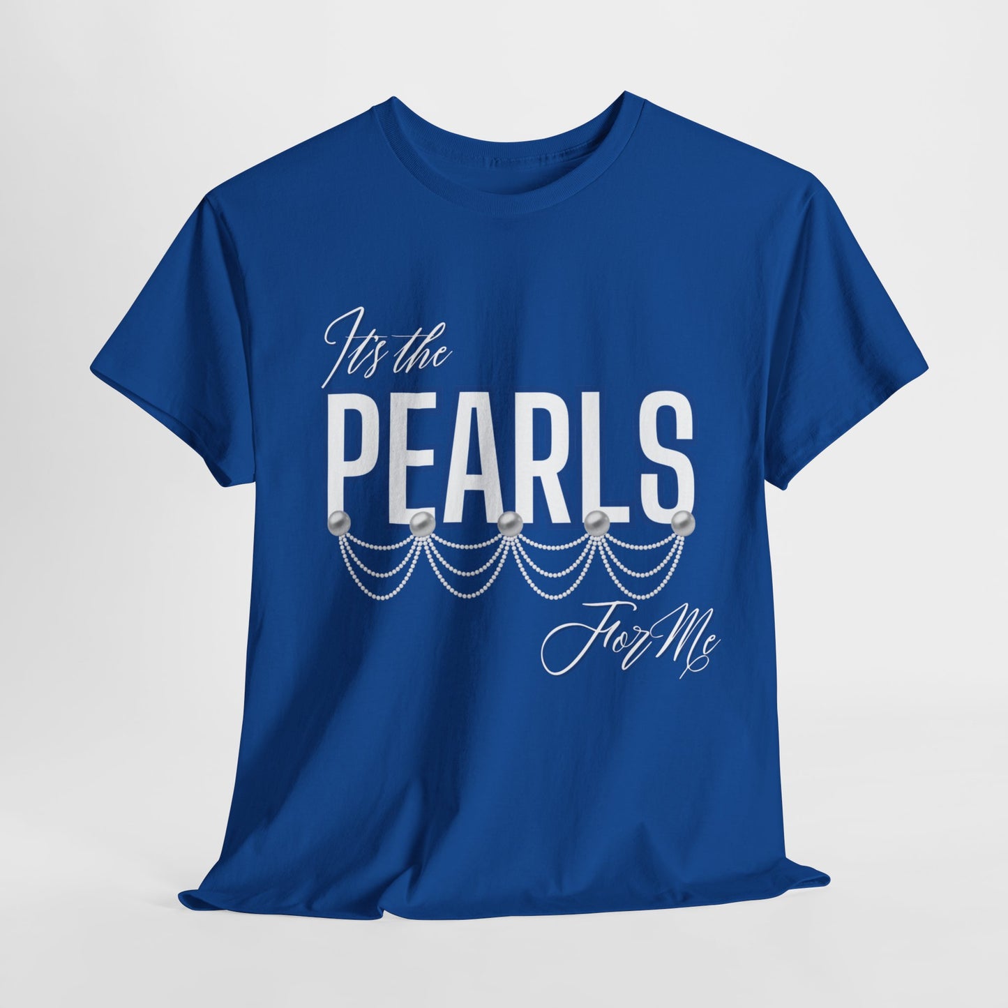 Its the Pearls For Me Heavy Cotton Tee