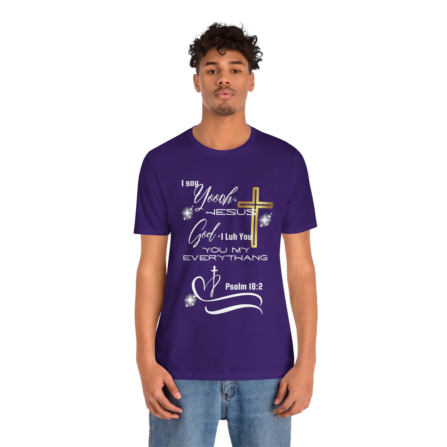 Christian T-Shirt -Yoooo, Jesus.. Lord You Are My Everything Psalm 18:2