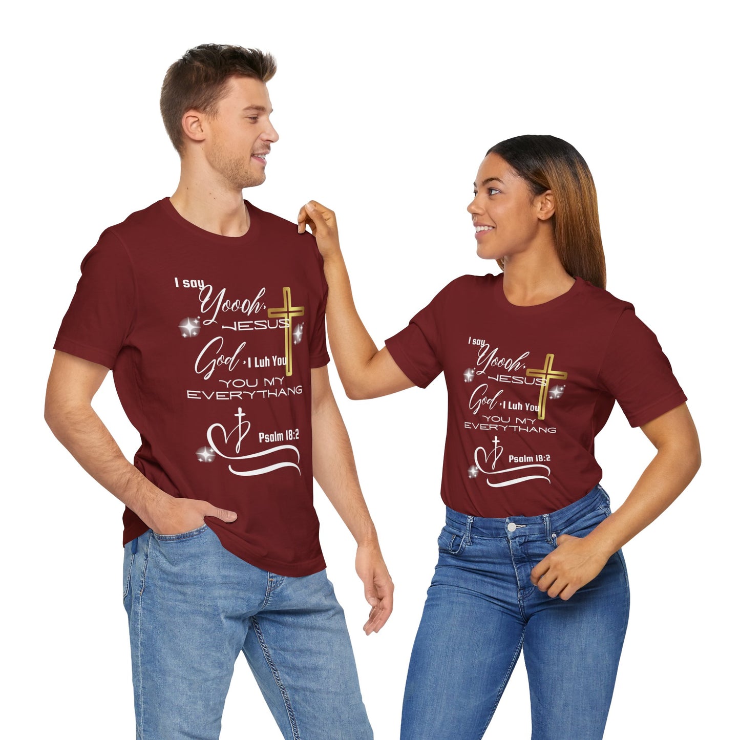 Christian T-Shirt -Yoooo, Jesus.. Lord You Are My Everything Psalm 18:2