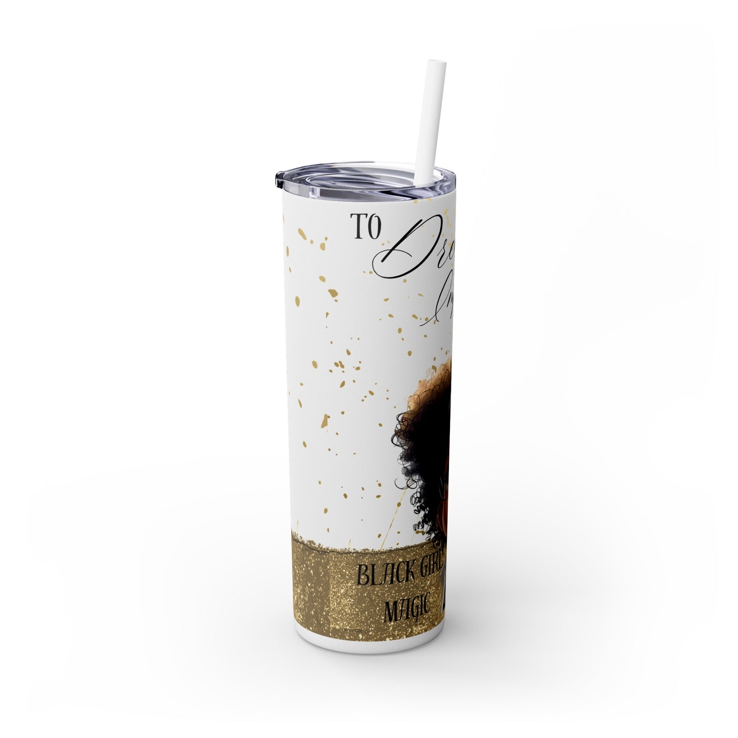 To Dream The Imposisible Dream Skinny Tumbler with Straw, 20oz