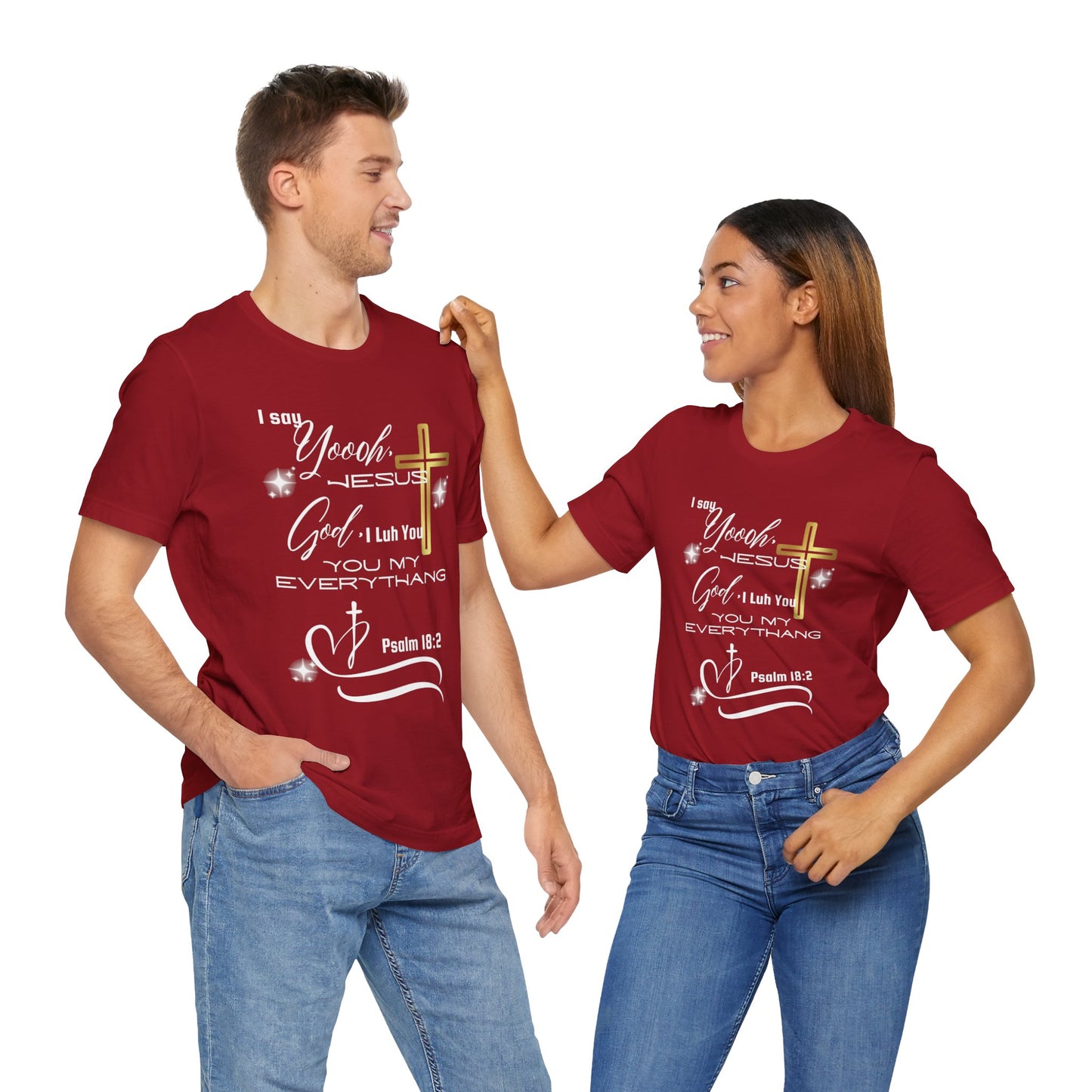 Christian T-Shirt -Yoooo, Jesus.. Lord You Are My Everything Psalm 18:2