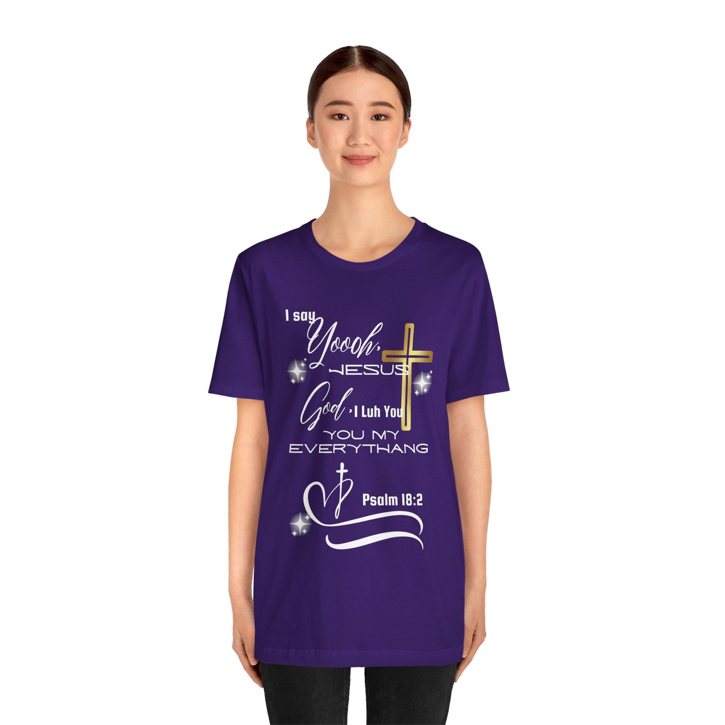 Christian T-Shirt -Yoooo, Jesus.. Lord You Are My Everything Psalm 18:2