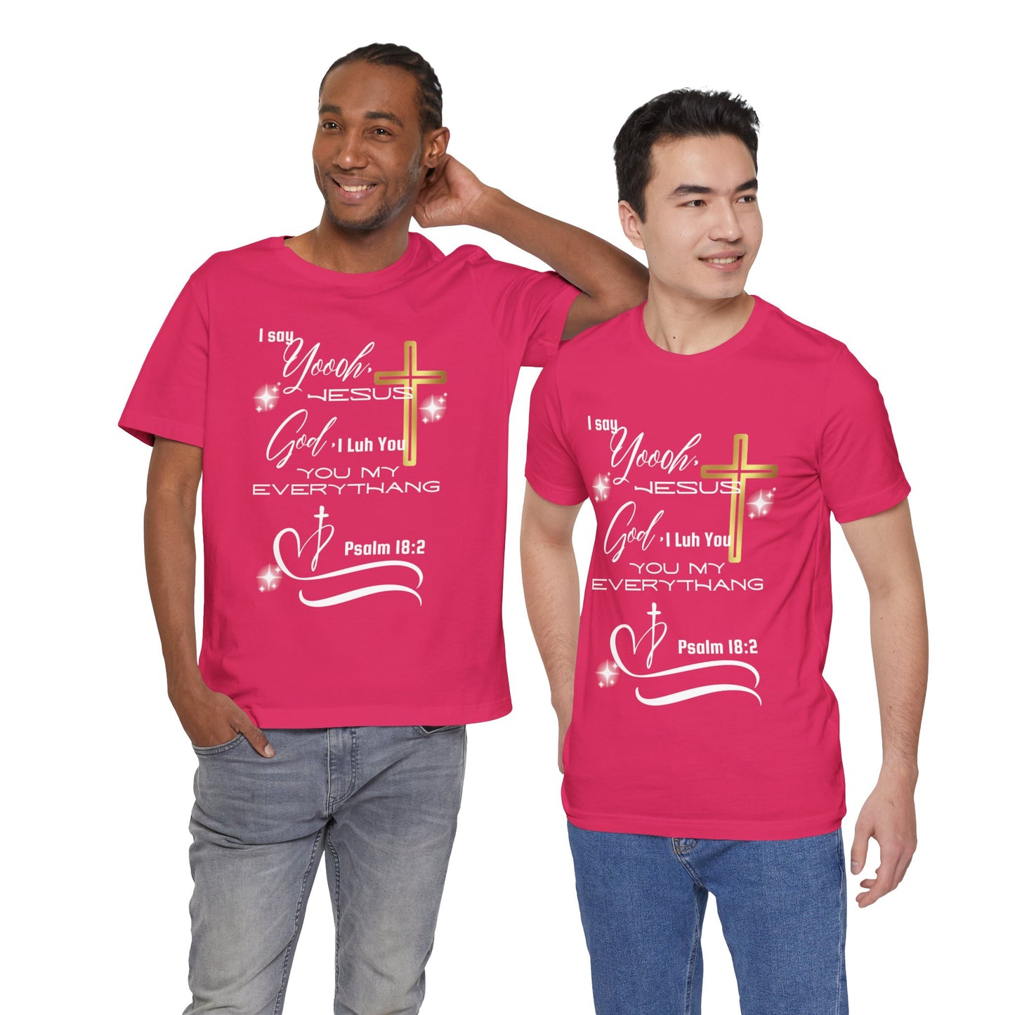 Christian T-Shirt -Yoooo, Jesus.. Lord You Are My Everything Psalm 18:2