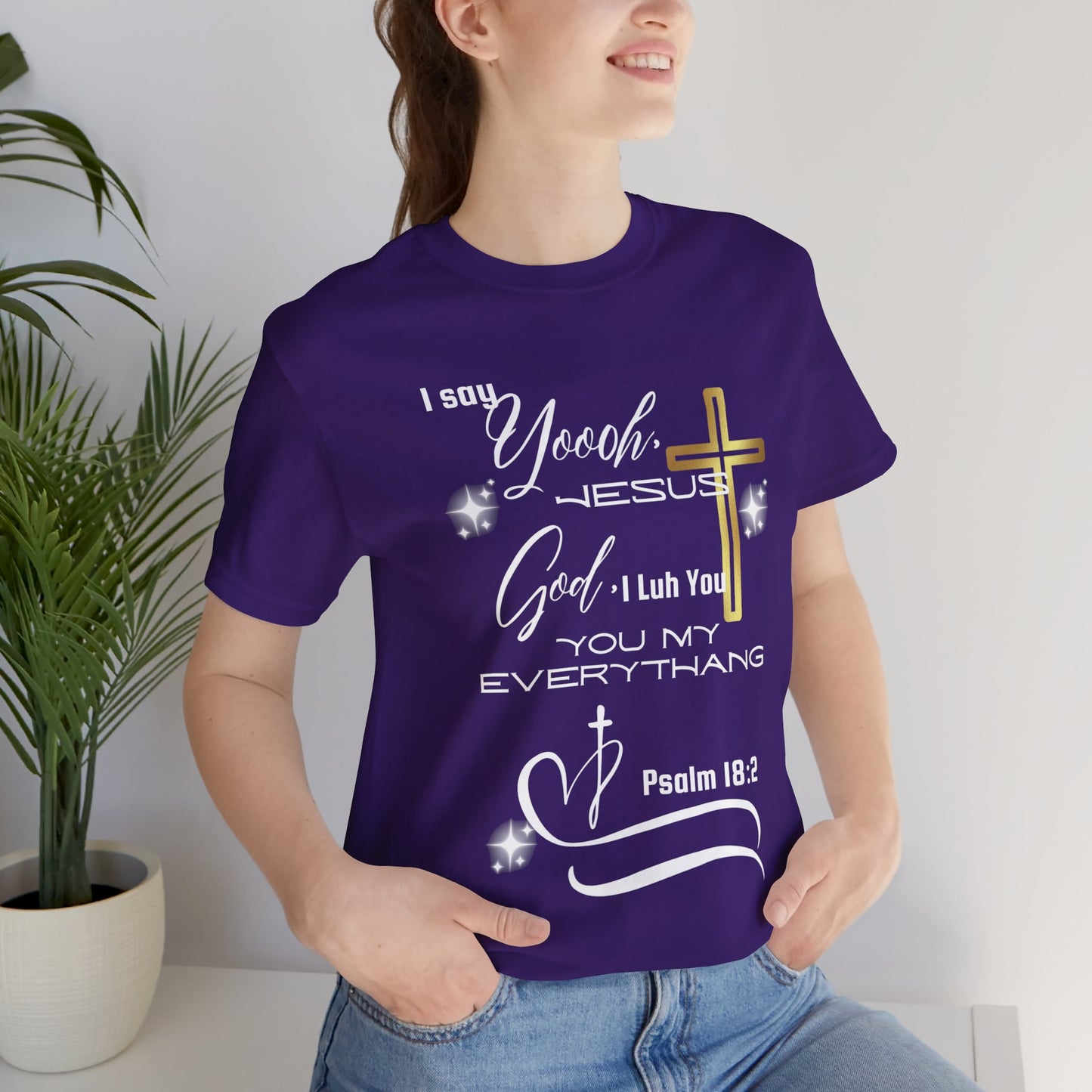 Christian T-Shirt -Yoooo, Jesus.. Lord You Are My Everything Psalm 18:2