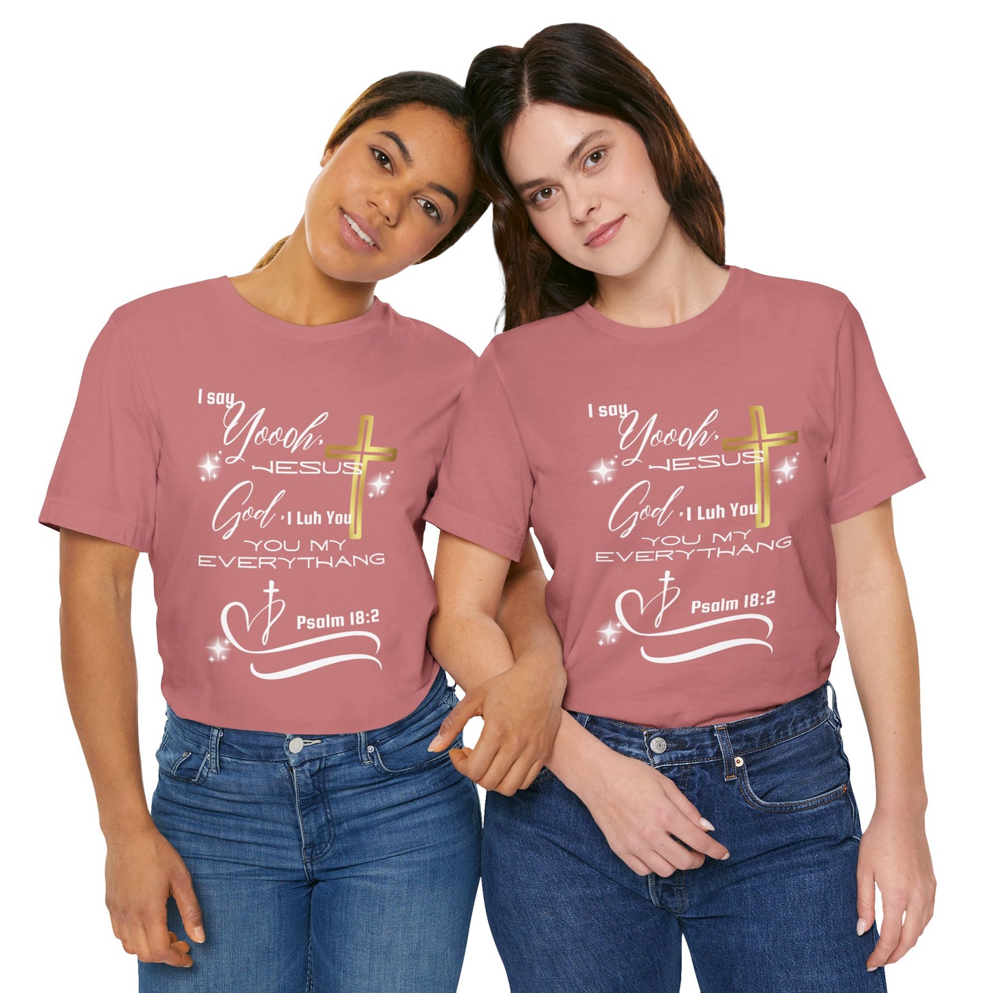 Christian T-Shirt -Yoooo, Jesus.. Lord You Are My Everything Psalm 18:2