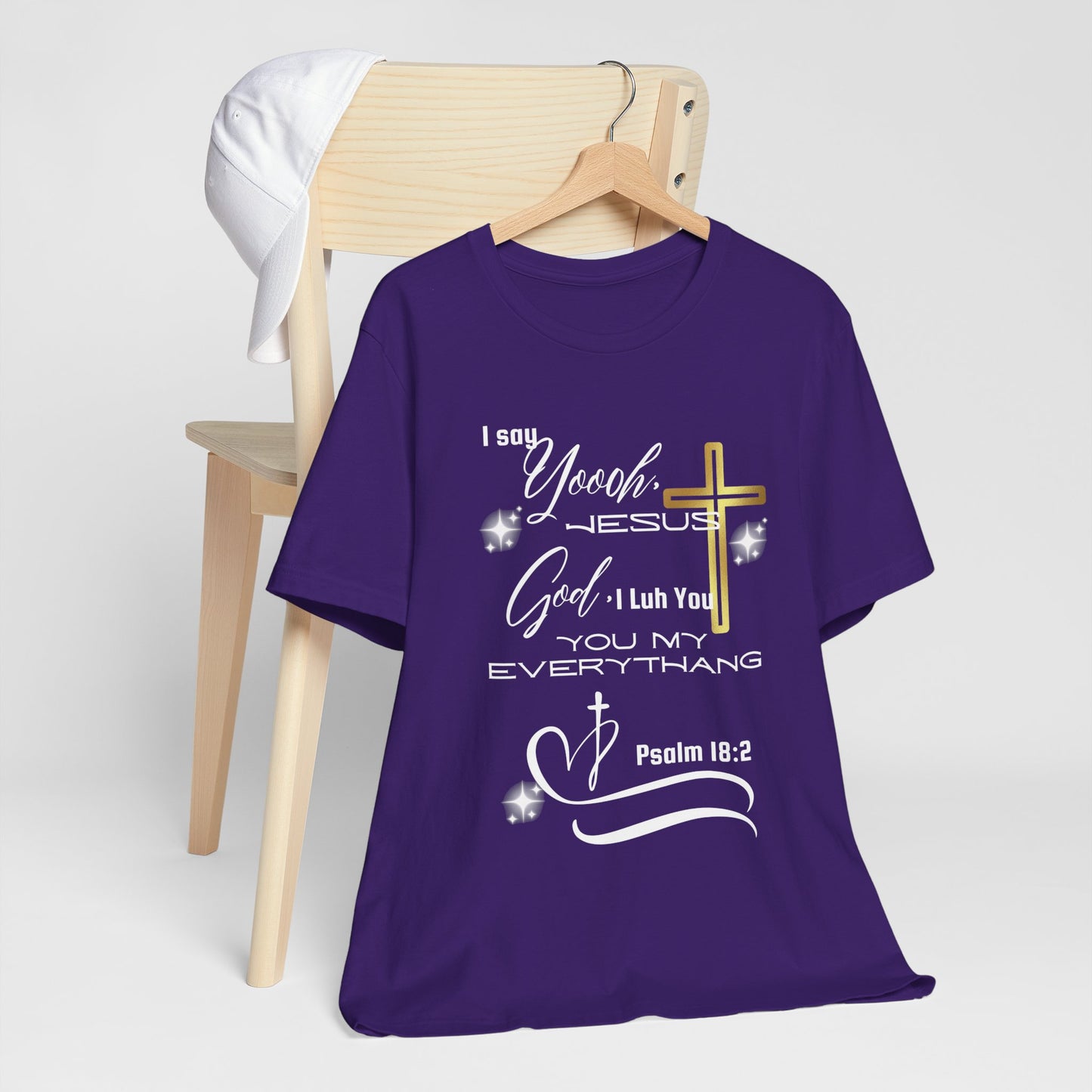 Christian T-Shirt -Yoooo, Jesus.. Lord You Are My Everything Psalm 18:2