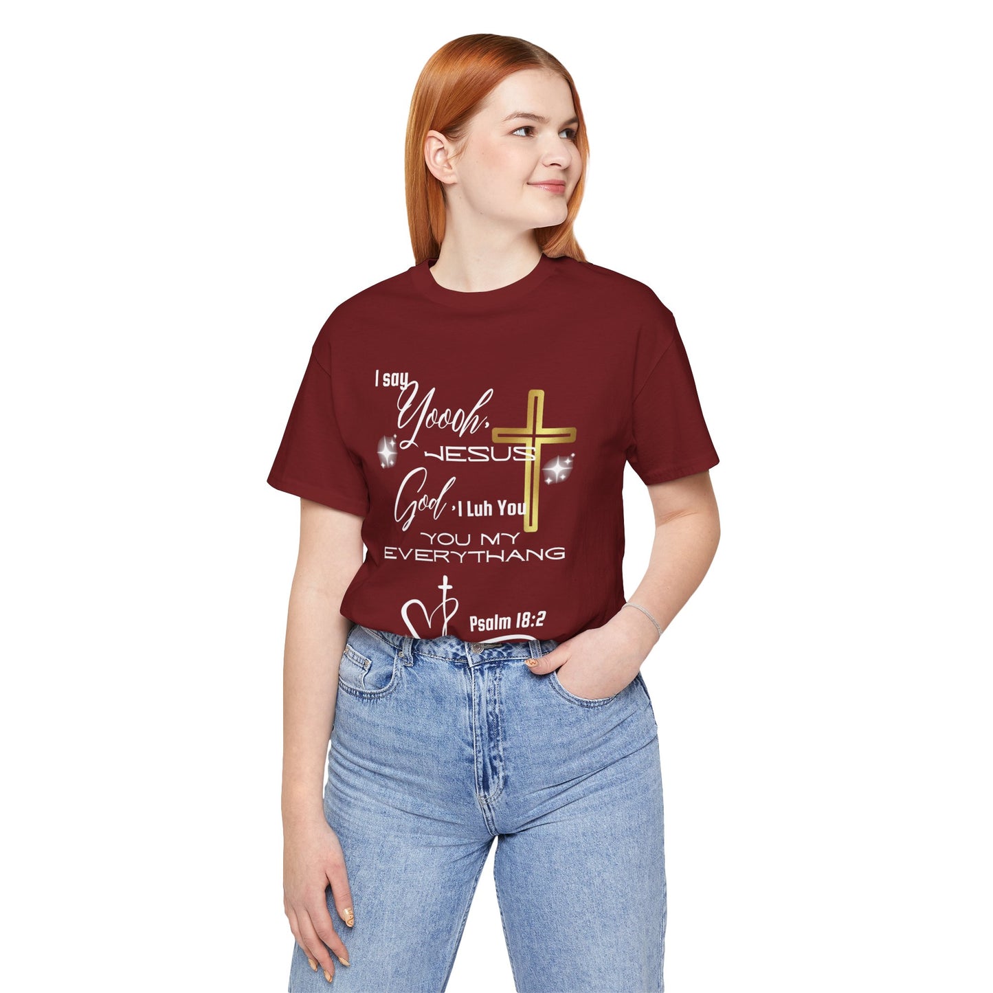 Christian T-Shirt -Yoooo, Jesus.. Lord You Are My Everything Psalm 18:2