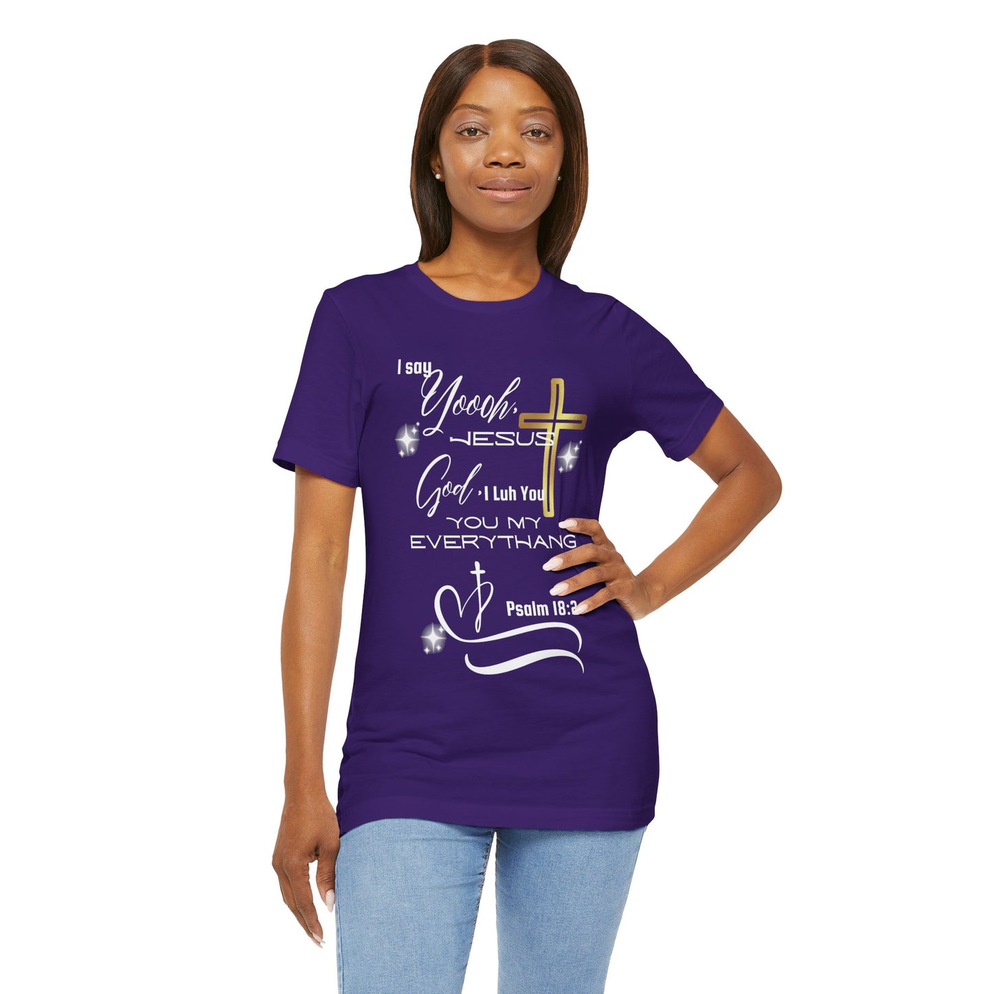 Christian T-Shirt -Yoooo, Jesus.. Lord You Are My Everything Psalm 18:2
