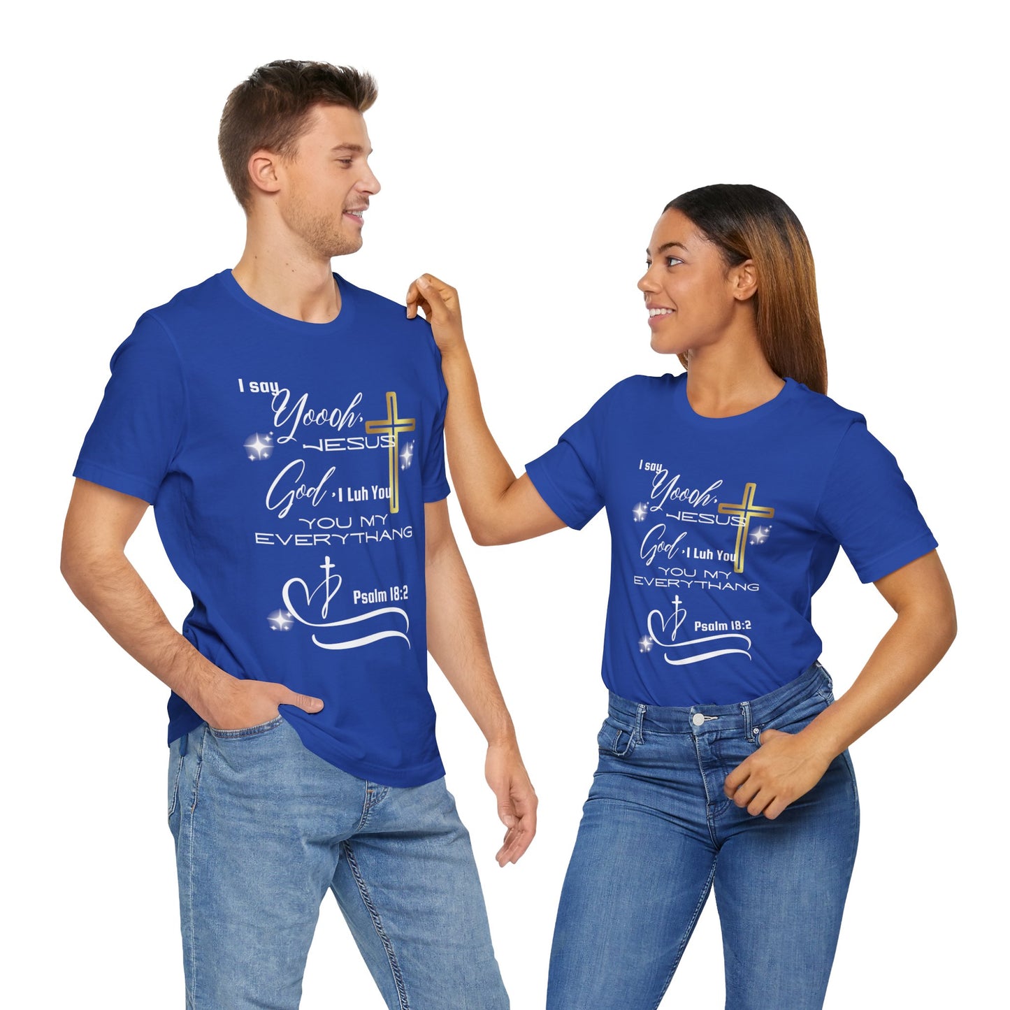 Christian T-Shirt -Yoooo, Jesus.. Lord You Are My Everything Psalm 18:2