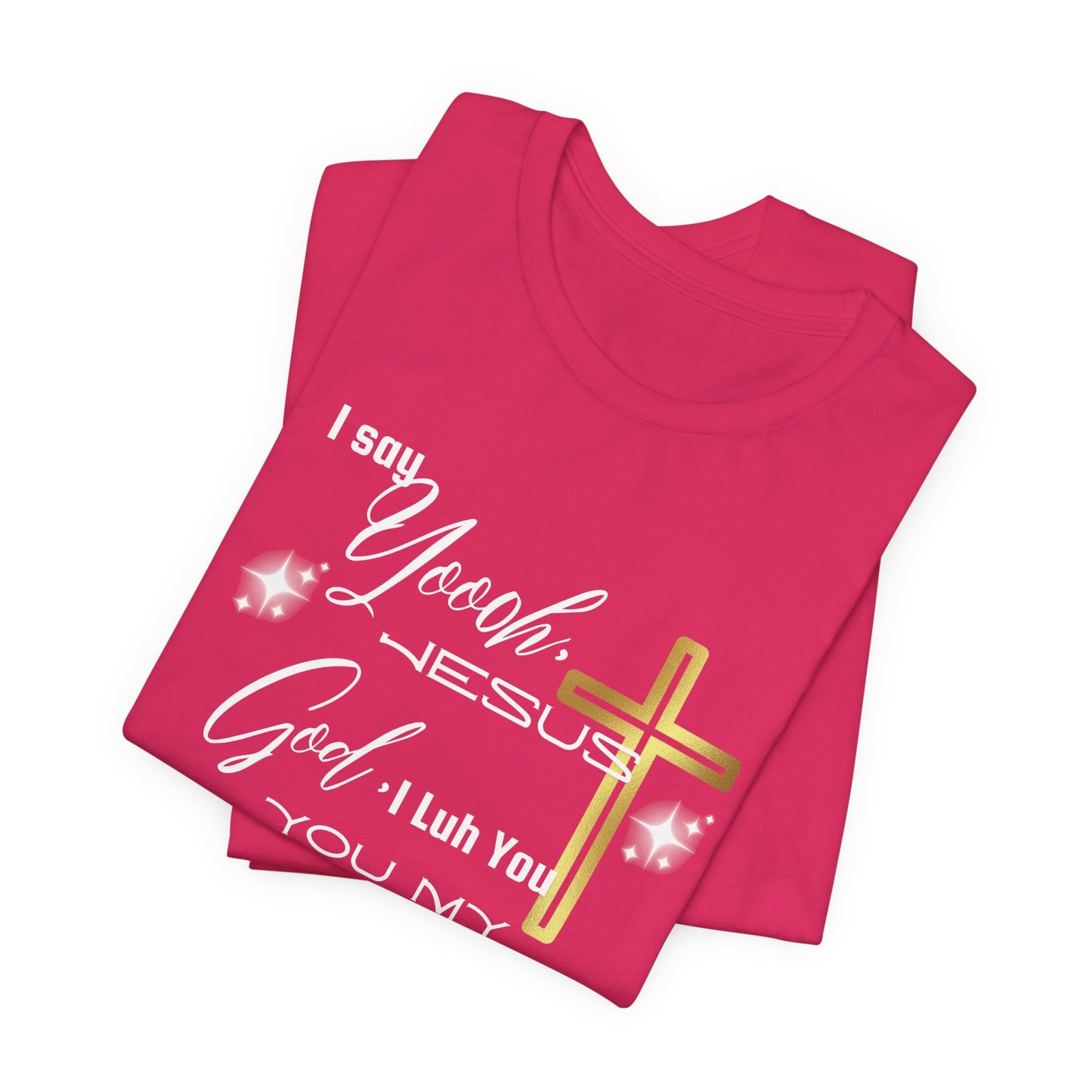 Christian T-Shirt -Yoooo, Jesus.. Lord You Are My Everything Psalm 18:2