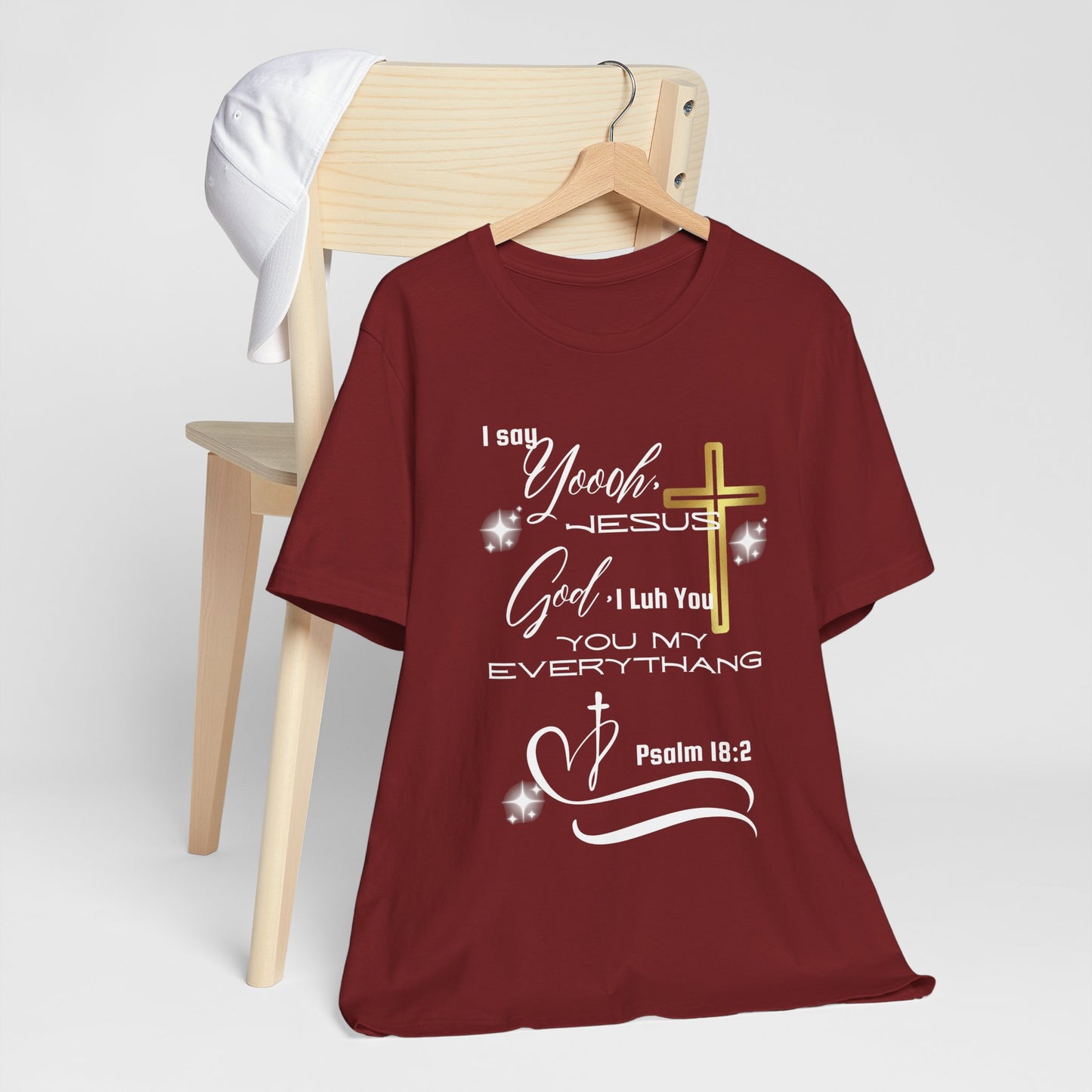 Christian T-Shirt -Yoooo, Jesus.. Lord You Are My Everything Psalm 18:2