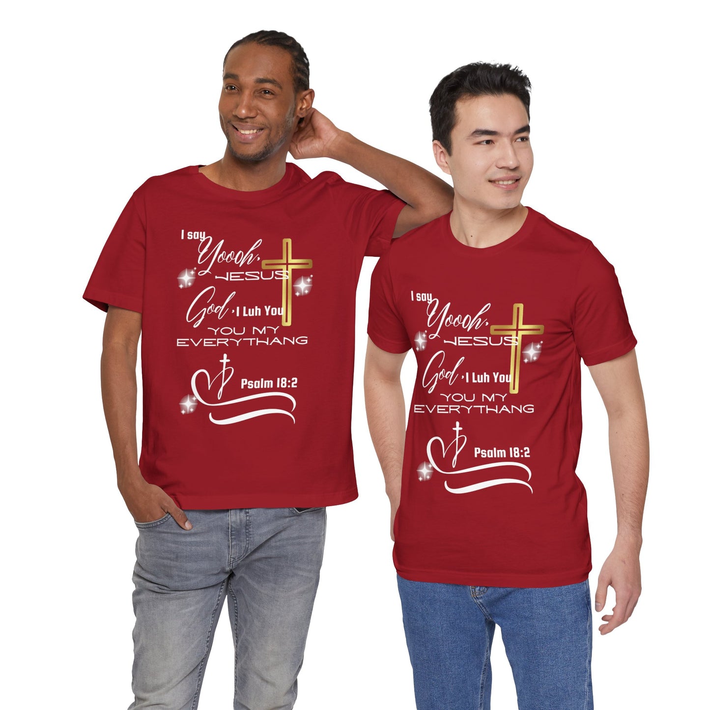 Christian T-Shirt -Yoooo, Jesus.. Lord You Are My Everything Psalm 18:2