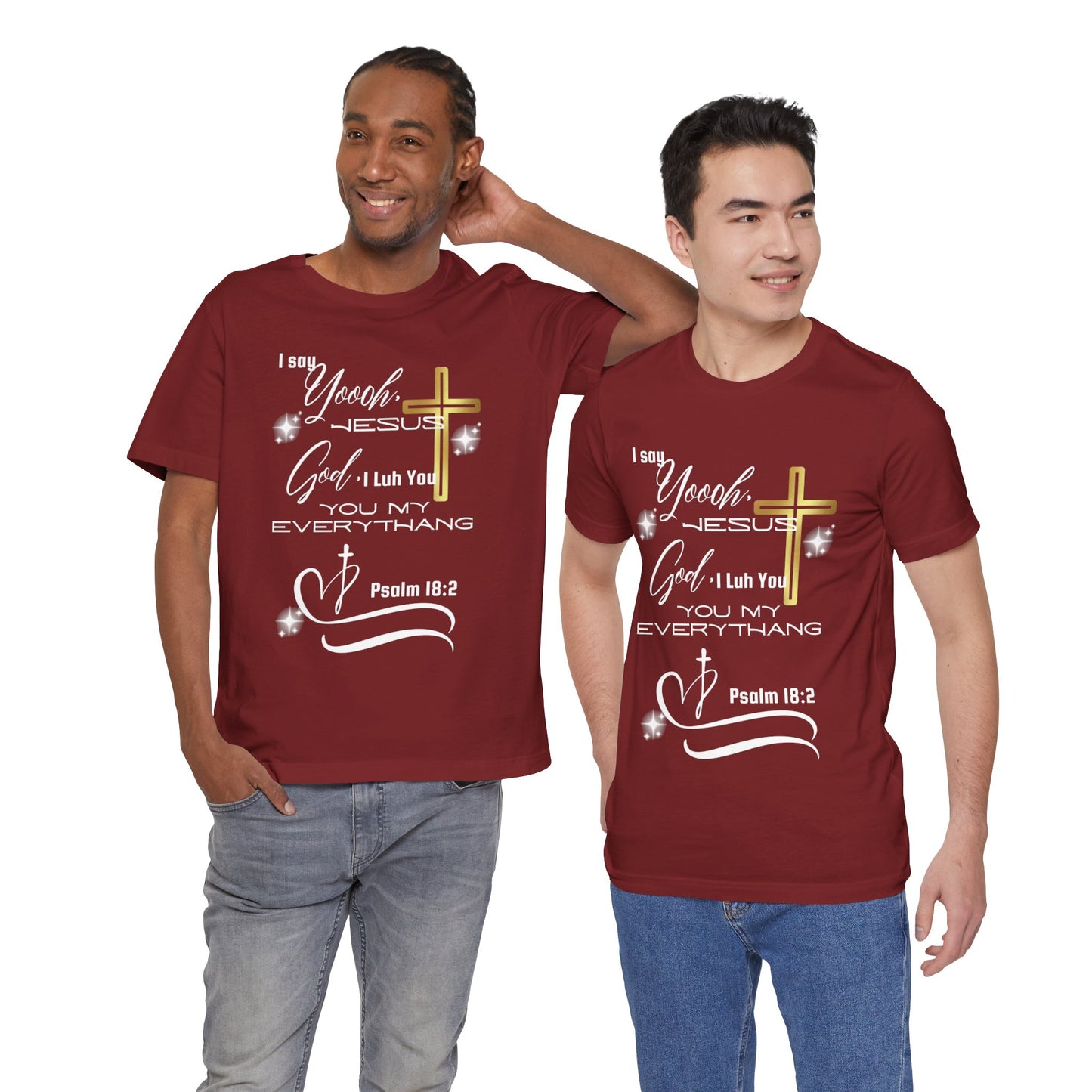 Christian T-Shirt -Yoooo, Jesus.. Lord You Are My Everything Psalm 18:2