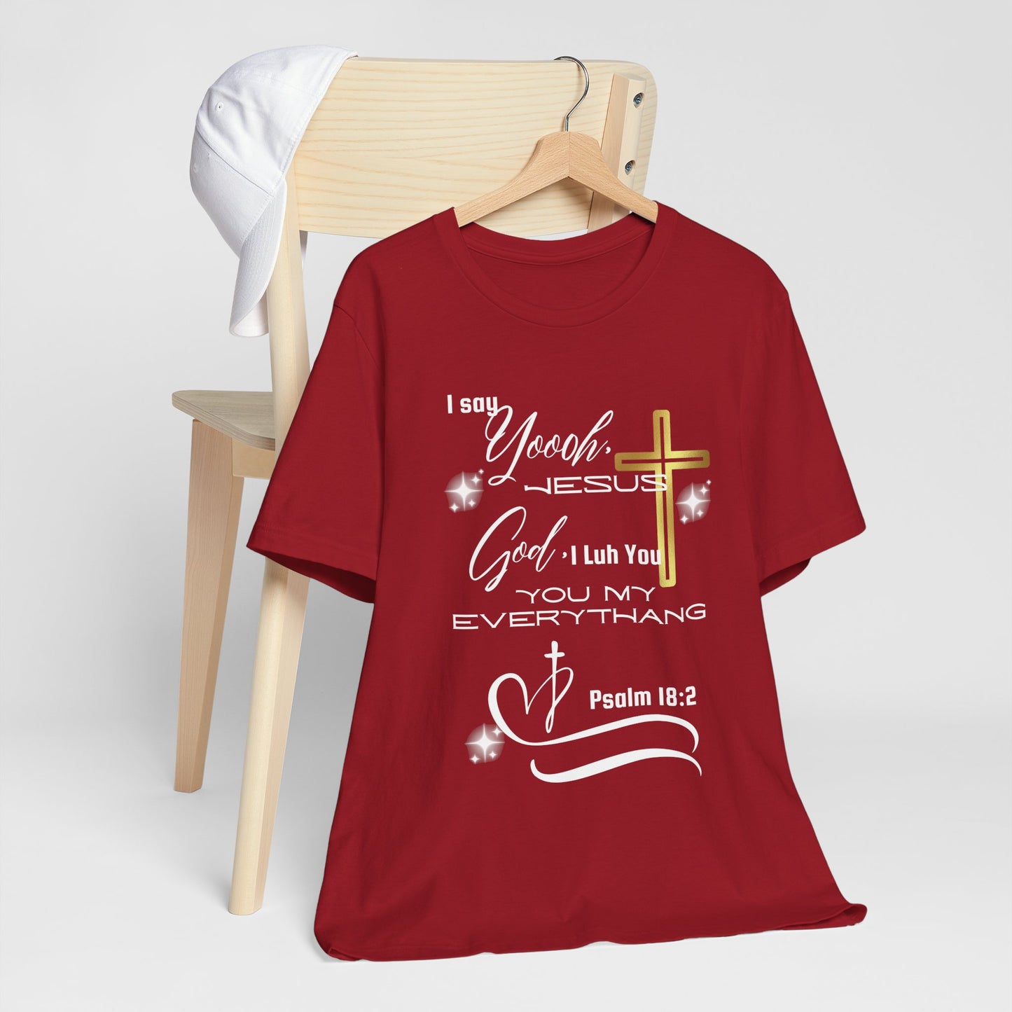 Christian T-Shirt -Yoooo, Jesus.. Lord You Are My Everything Psalm 18:2