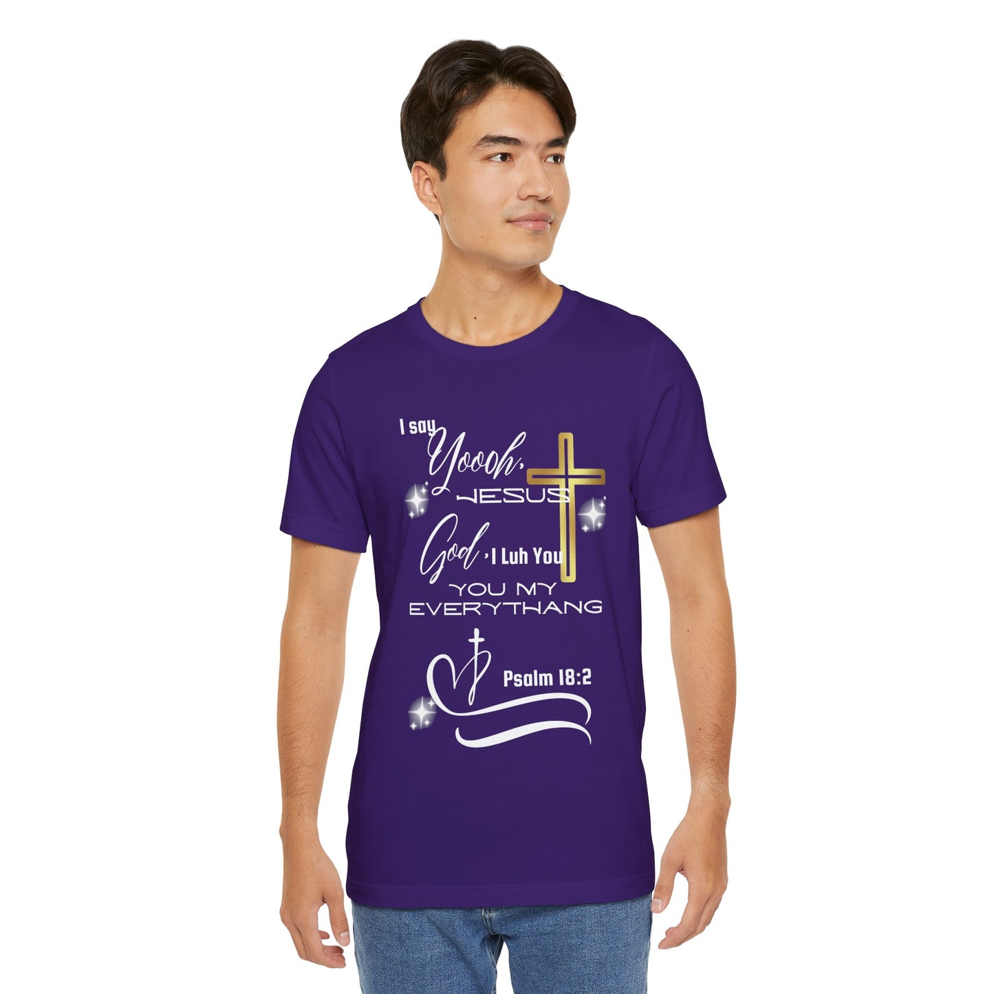 Christian T-Shirt -Yoooo, Jesus.. Lord You Are My Everything Psalm 18:2