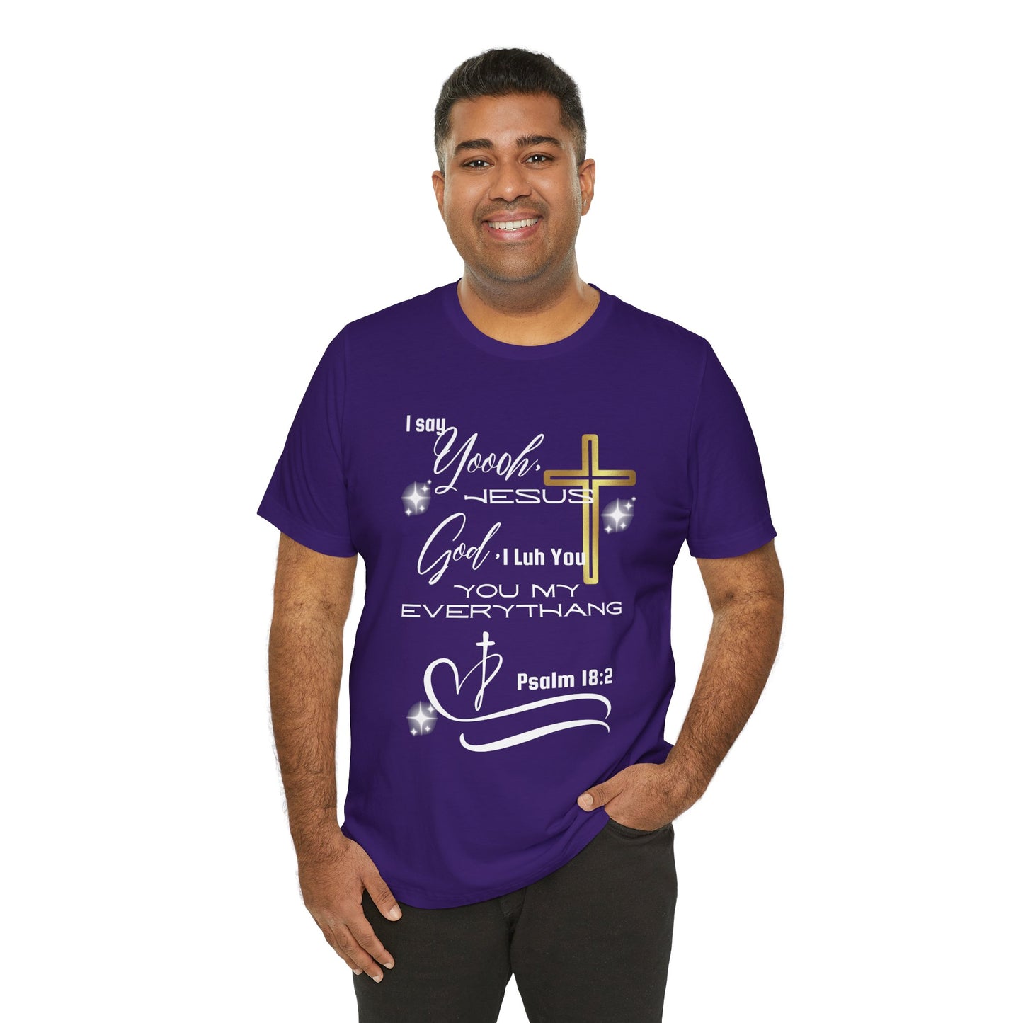Christian T-Shirt -Yoooo, Jesus.. Lord You Are My Everything Psalm 18:2