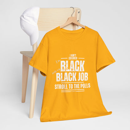 Aint Colored.. Black Job Heavy Cotton Tee