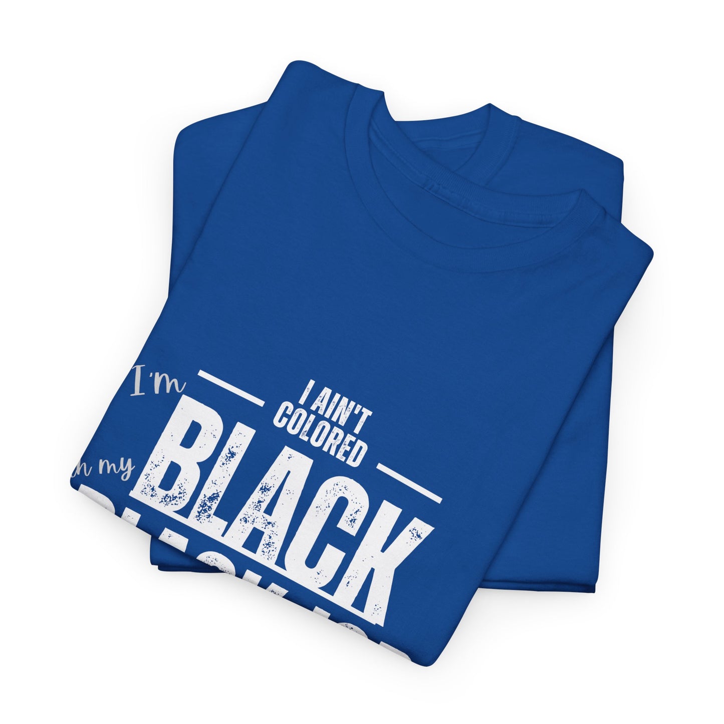 Aint Colored.. Black Job Heavy Cotton Tee