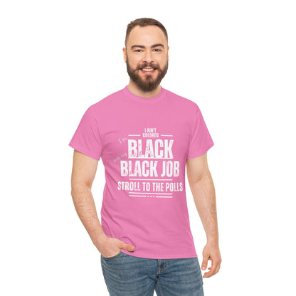 Aint Colored.. Black Job Heavy Cotton Tee