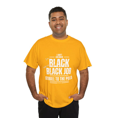 Aint Colored.. Black Job Heavy Cotton Tee