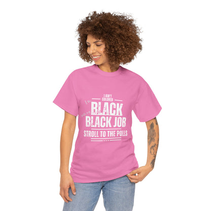 Aint Colored.. Black Job Heavy Cotton Tee