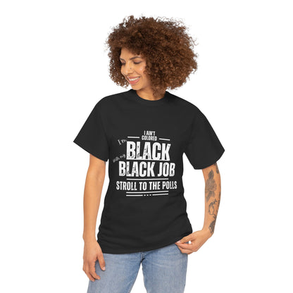 Aint Colored.. Black Job Heavy Cotton Tee