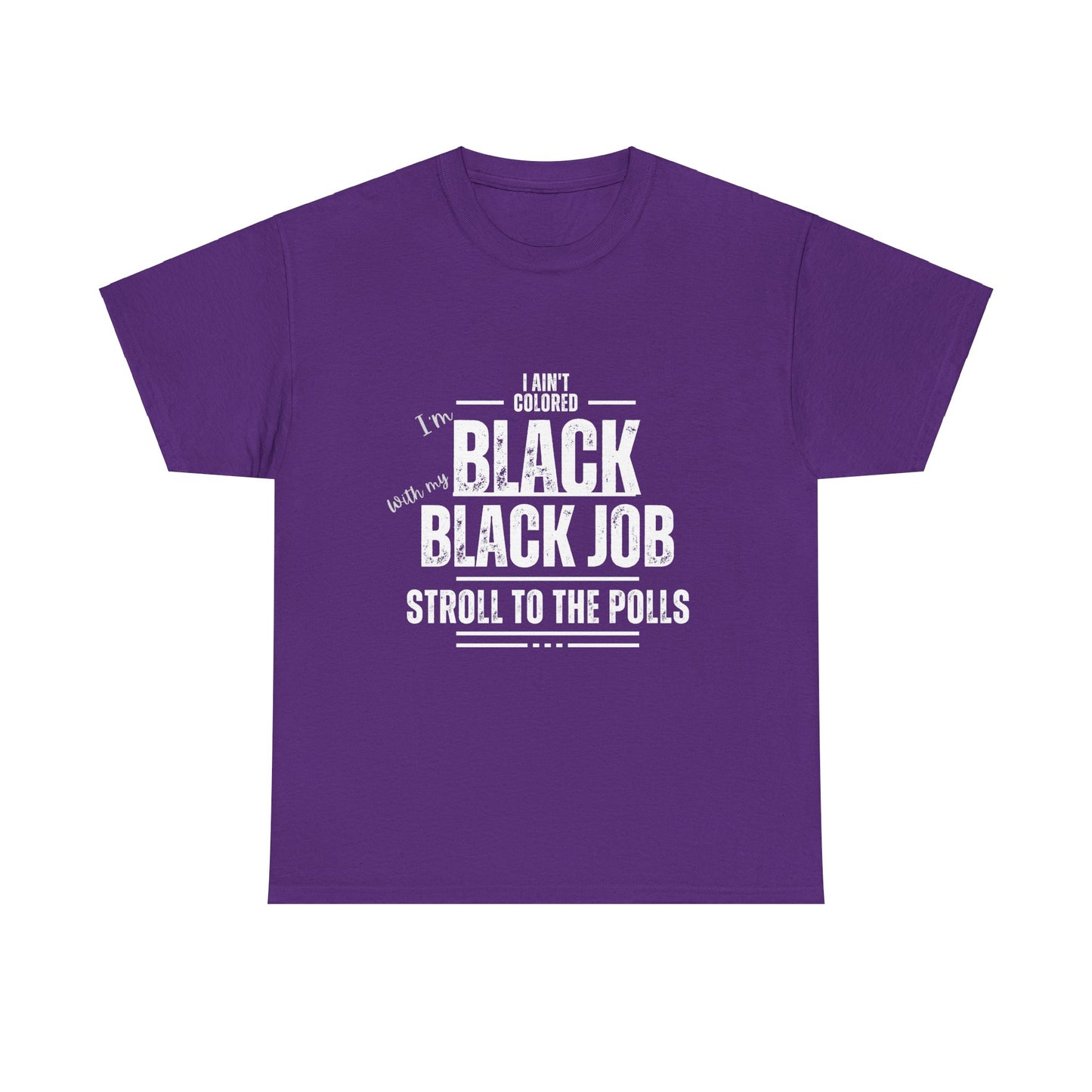 Aint Colored.. Black Job Heavy Cotton Tee