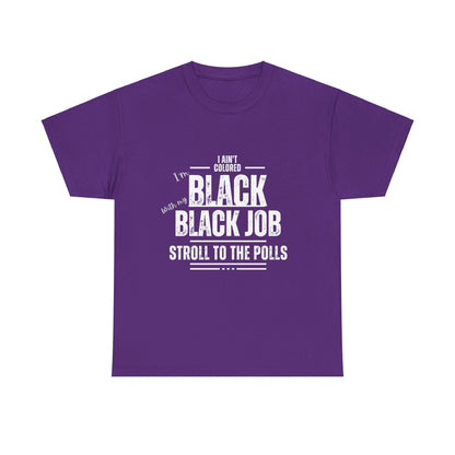 Aint Colored.. Black Job Heavy Cotton Tee