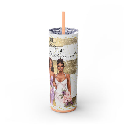 Customizable "Will you be my Bridesmaid?" Skinny Tumbler with Straw, 20oz