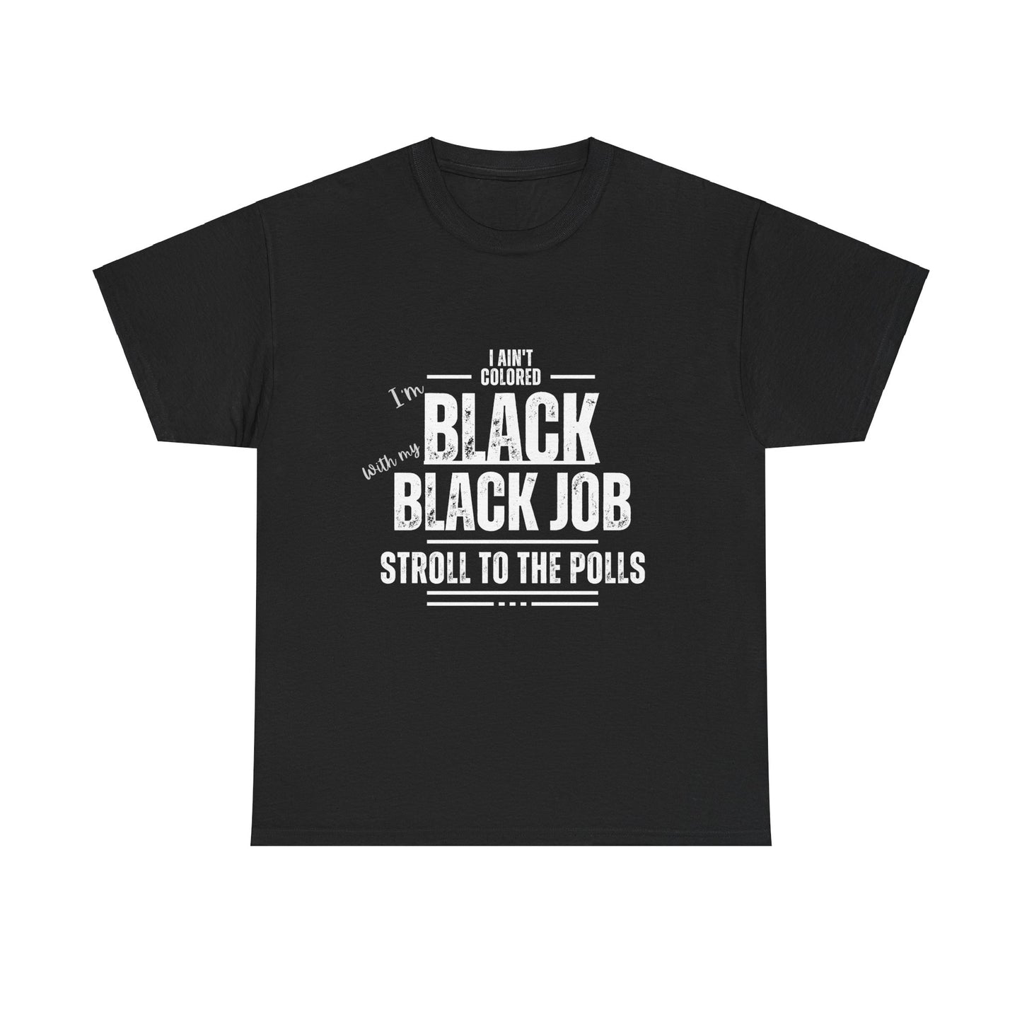 Aint Colored.. Black Job Heavy Cotton Tee