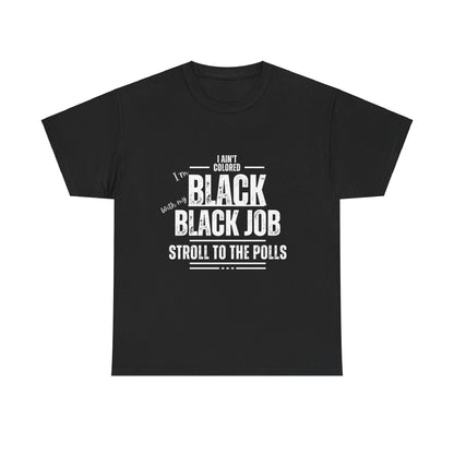Aint Colored.. Black Job Heavy Cotton Tee