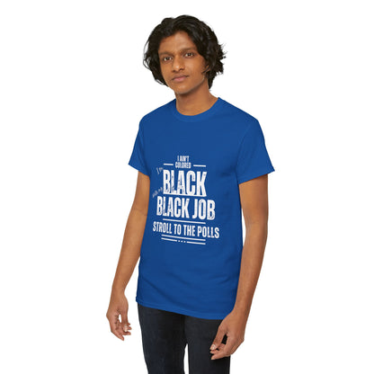 Aint Colored.. Black Job Heavy Cotton Tee