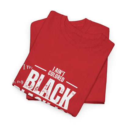 Aint Colored.. Black Job Heavy Cotton Tee