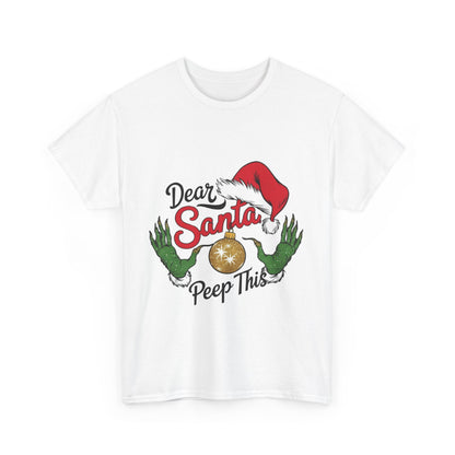 Holiday Festive Tee - Dear Santa, Peep This Design