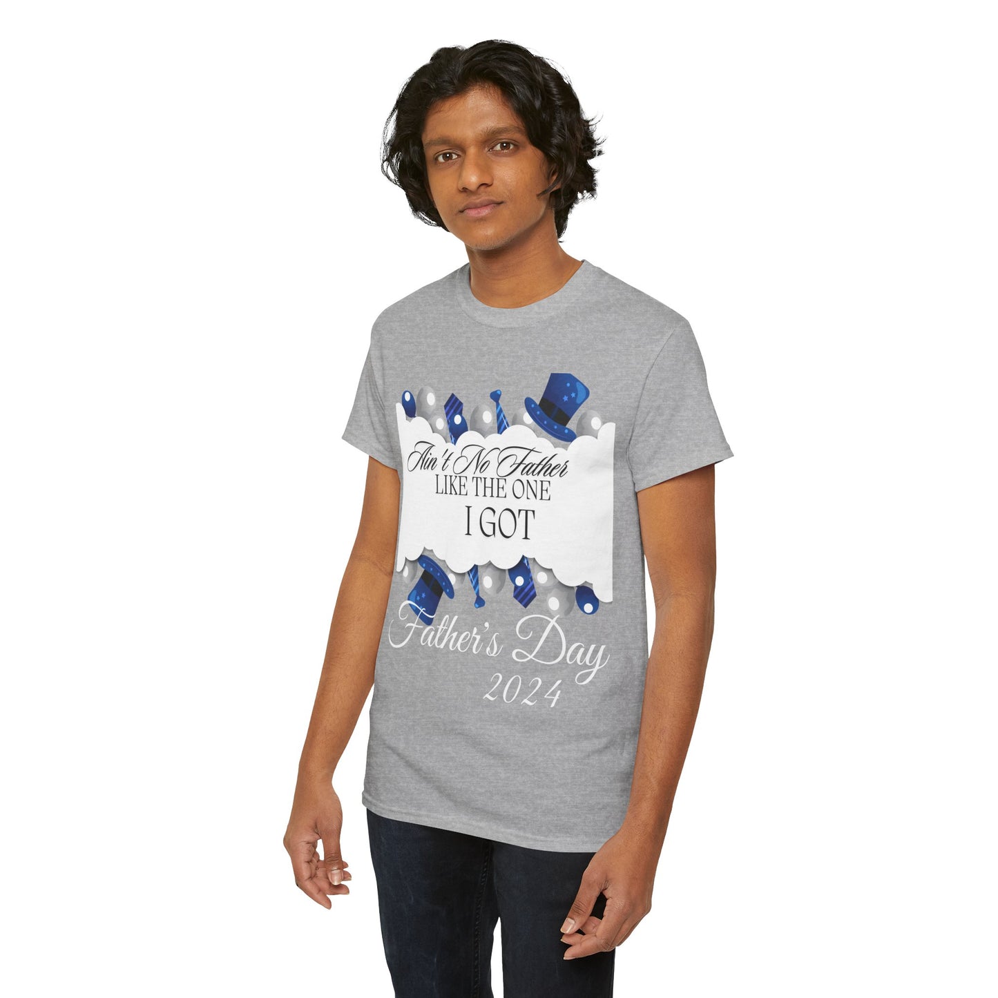 Aint No Father Like the One I Got  Happy Father's Day Unisex Heavy Cotton Tee