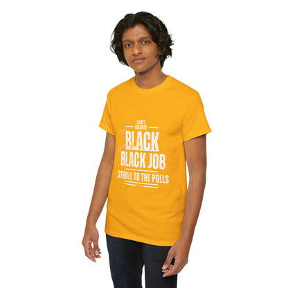 Aint Colored.. Black Job Heavy Cotton Tee