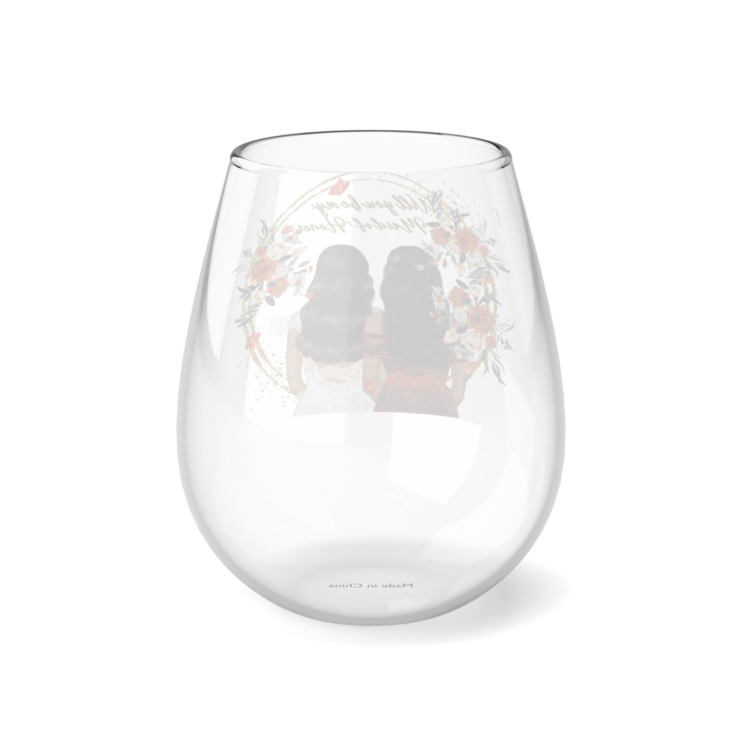 "Will you be my Maid of Honor" ? Stemless Wine Glass, 11.75oz VMA051506