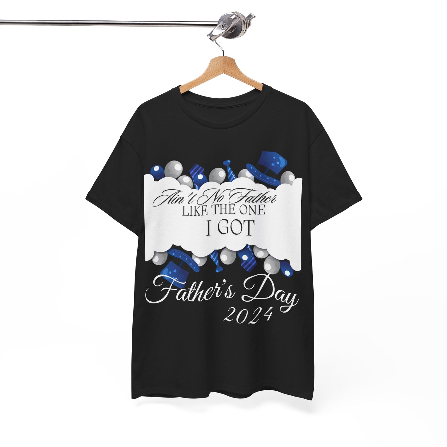 Aint No Father Like the One I Got  Happy Father's Day Unisex Heavy Cotton Tee