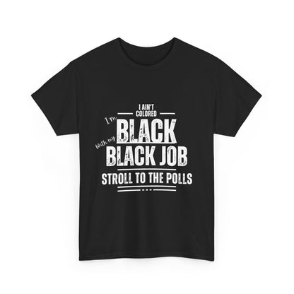 Aint Colored.. Black Job Heavy Cotton Tee