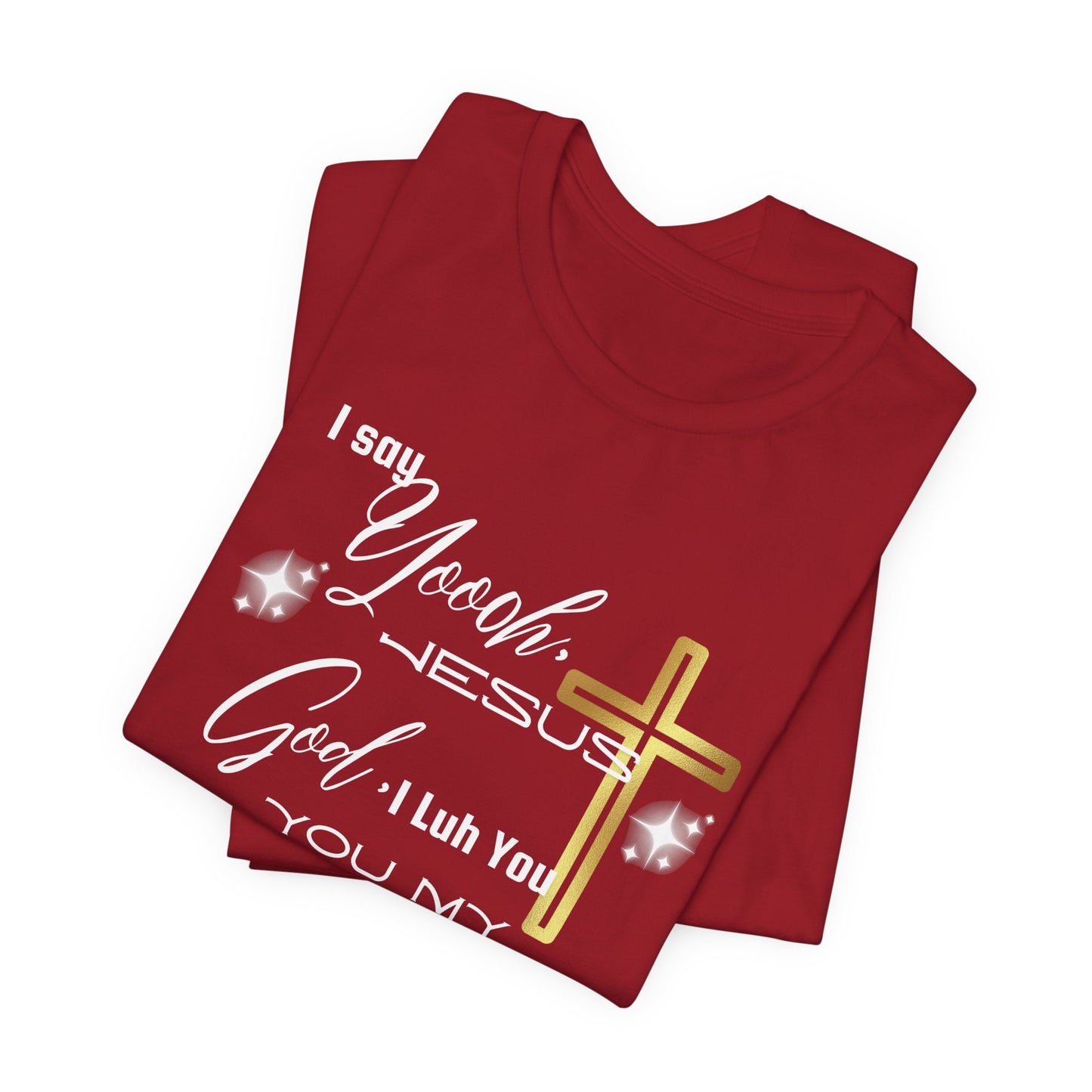 Christian T-Shirt -Yoooo, Jesus.. Lord You Are My Everything Psalm 18:2