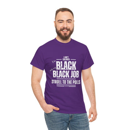 Aint Colored.. Black Job Heavy Cotton Tee