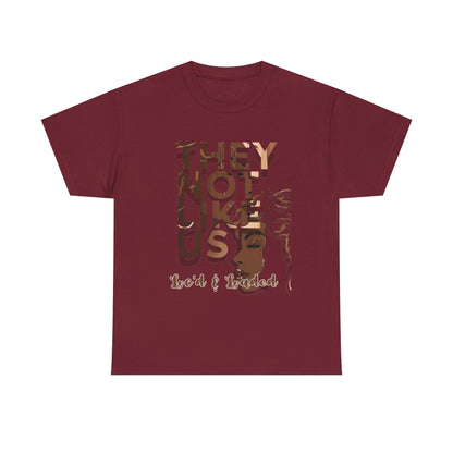 They Not Like Us Loc'd Unisex Heavy Cotton Tee - Melanated Commemorative T-Shirt